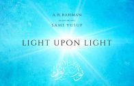 Light Upon Light | A. R. Rahman | Ft. Sami Yusuf